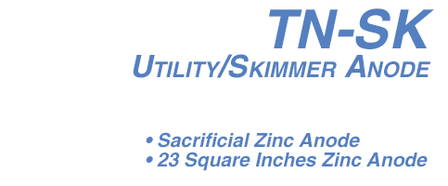 TN-SK Utility/Skimmer Anode